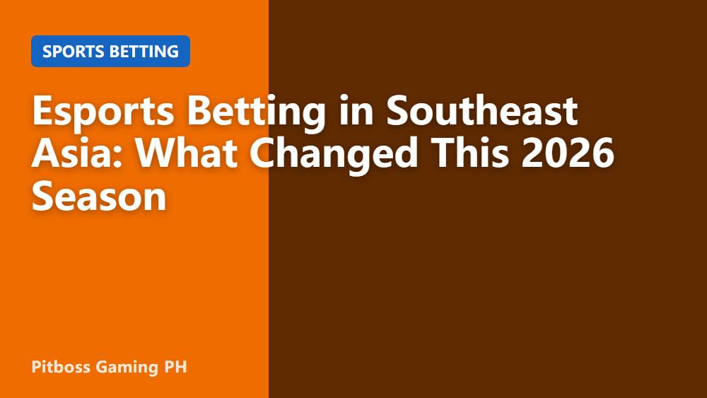 Esports Betting in Southeast Asia: What Changed This 2026 Season